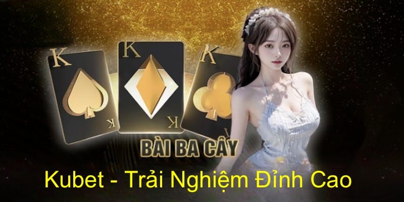 game bai ba cay kubet 67d2f4a6e39f8