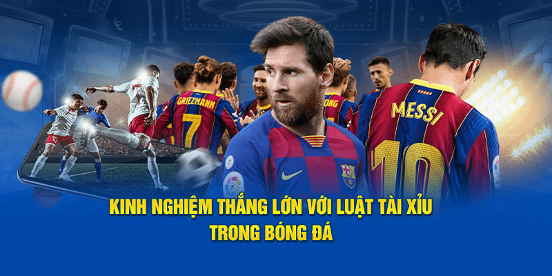 Luật Tài Xỉu Trong Bóng Đá - Thông Tin Cược Thủ Cần Nắm