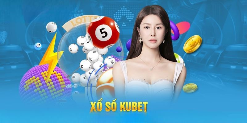 Xổ Số Kubet - Cơ Hội Làm Giàu Ngay Trong Tầm Tay Bạn