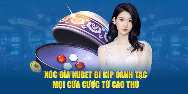 Bí Kíp Chơi Xóc Đĩa KUBET - Thủ Thuật Từ Chuyên Gia
